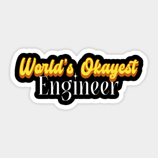 World's Okayest Engineer! Sticker